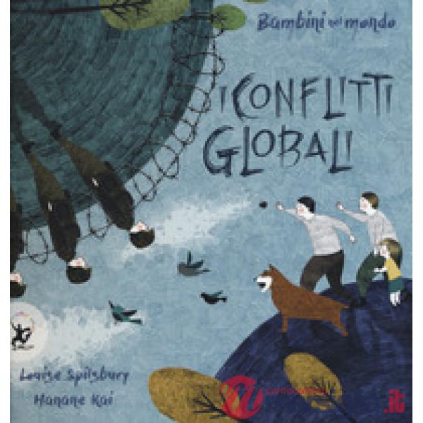 Conflitti globali. Bambini nel mondo. Ediz. a colori (I)