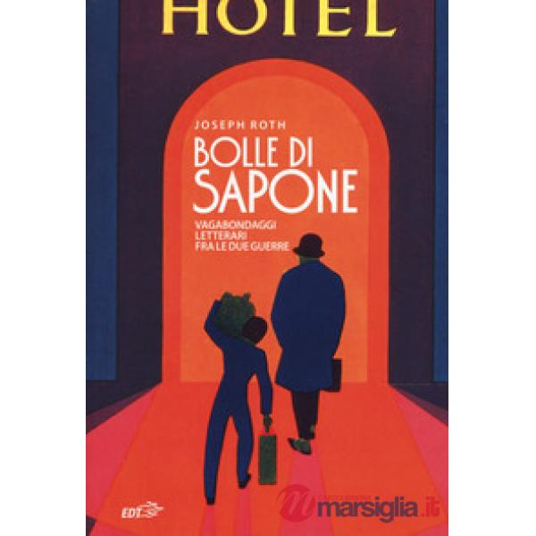 Bolle di sapone. Vagabondaggi letterari fra le due guerre