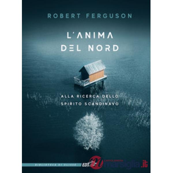 Anima del Nord. Alla ricerca dello spirito scandinavo (L')