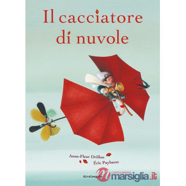 Cacciatore di nuvole. Ediz. illustrata (Il)
