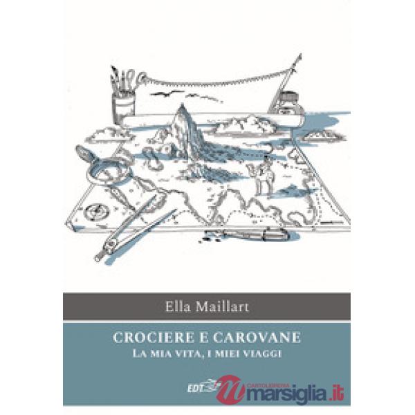 Crociere e carovane. La mia vita, i miei viaggi