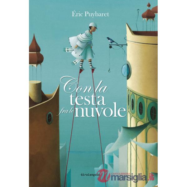 Con la testa fra le nuvole. Ediz. illustrata