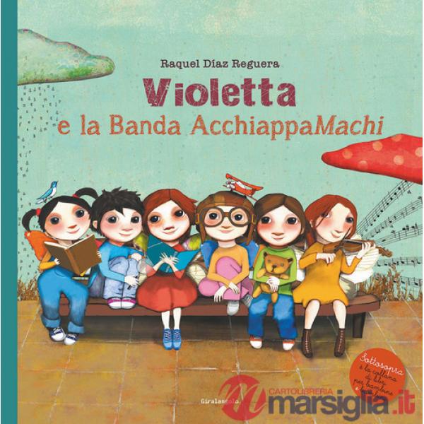 Violetta e la Banda AcchiappaMachi. Ediz. illustrata