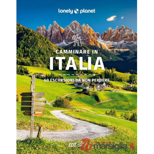 Camminare in Italia. 60 escursioni da non perdere
