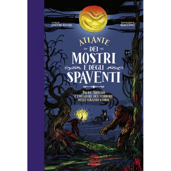 Atlante dei mostri e degli spaventi Paure, brividi e creature del terrore nelle grandi storie