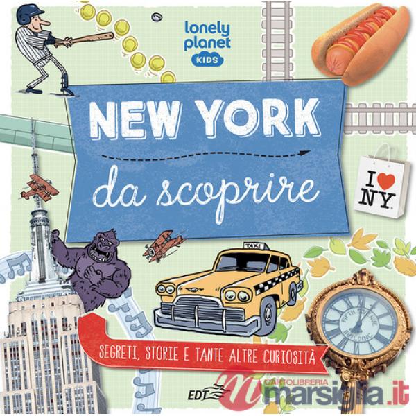 New York da scoprire. Segreti, storie e tante altre curiosità. Ediz. a colori
