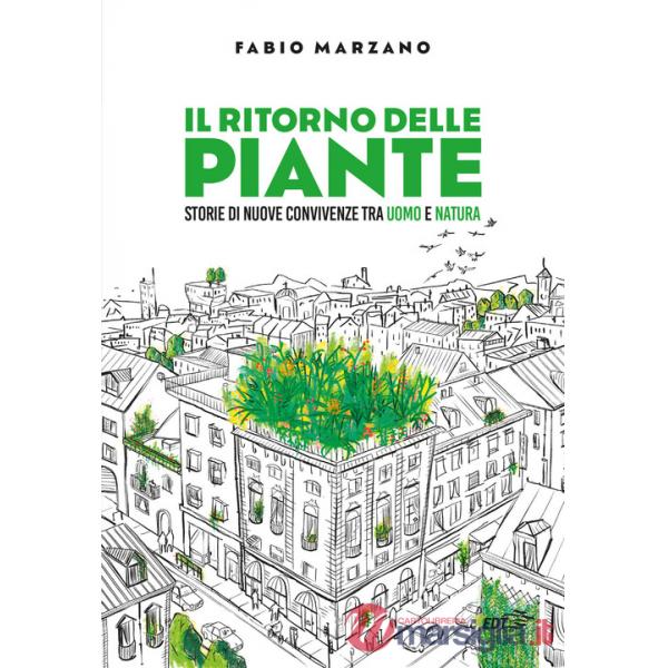 Ritorno delle piante. Storie di nuove convivenze tra uomo e natura (Il)