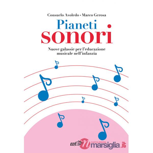 Pianeti sonori. Nuove galassie per l'educazione musicale nell'infanzia