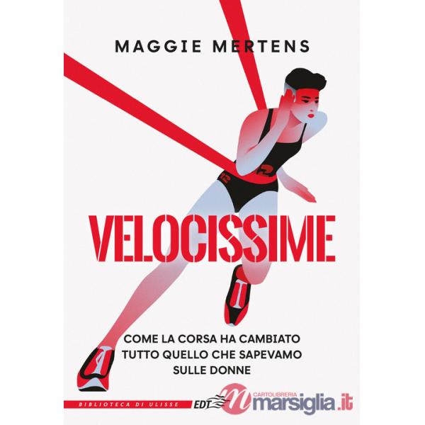 Velocissime. Come la corsa ha cambiato tutto quello che sapevamo sulle donne