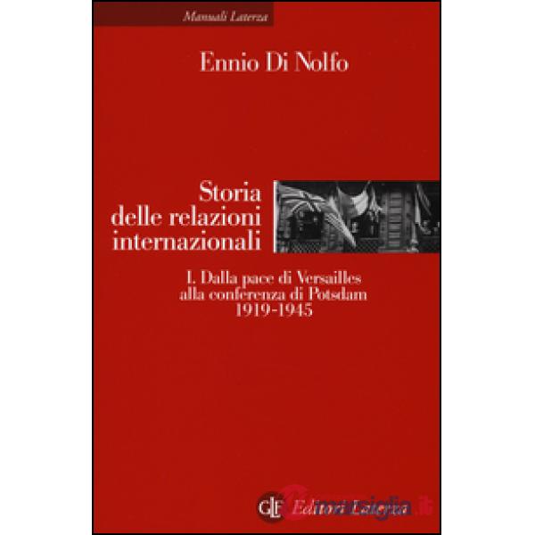 Storia delle relazioni internazionali. Vol. 1: Dalla pace di Versailles alla con