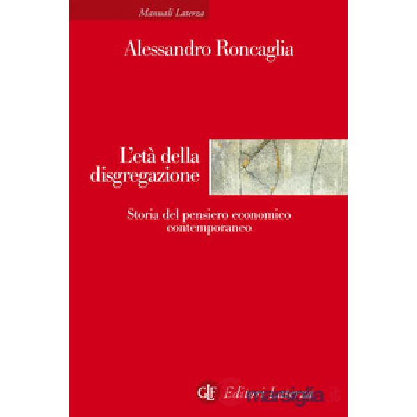 Età della disgregazione. Storia del pensiero economico contemporaneo (L')