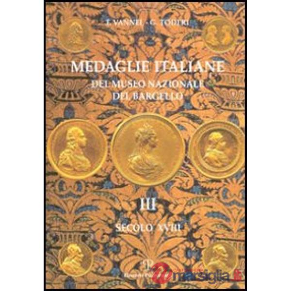 Medaglie italiane del Museo nazionale del Bargello. Vol. 3: Secolo XVIII