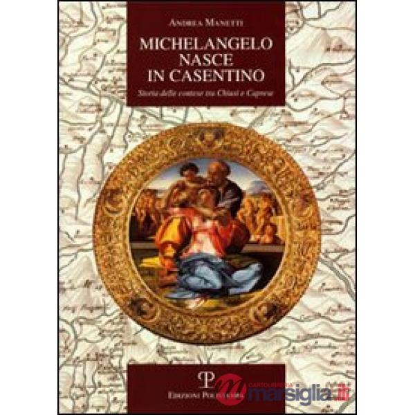 Michelangelo nasce in Casentino. Storia delle contese tra Chiusi e Caprese