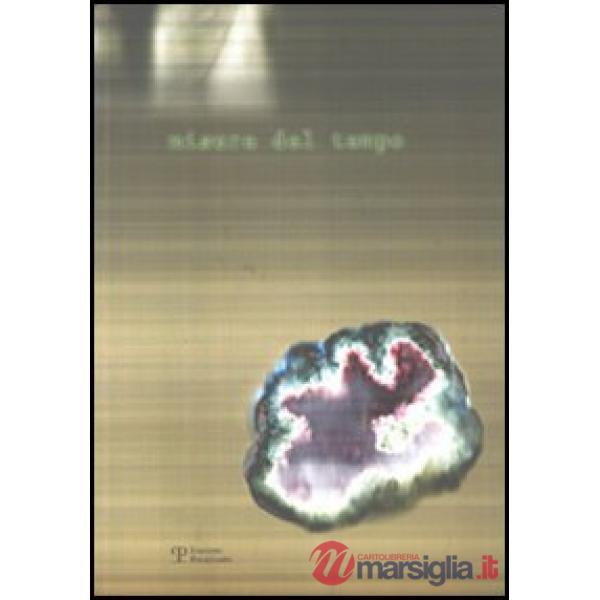 Misure del tempo. Catalogo della mostra (Monsummano Terme, 2 aprile-25 giugno 2006)