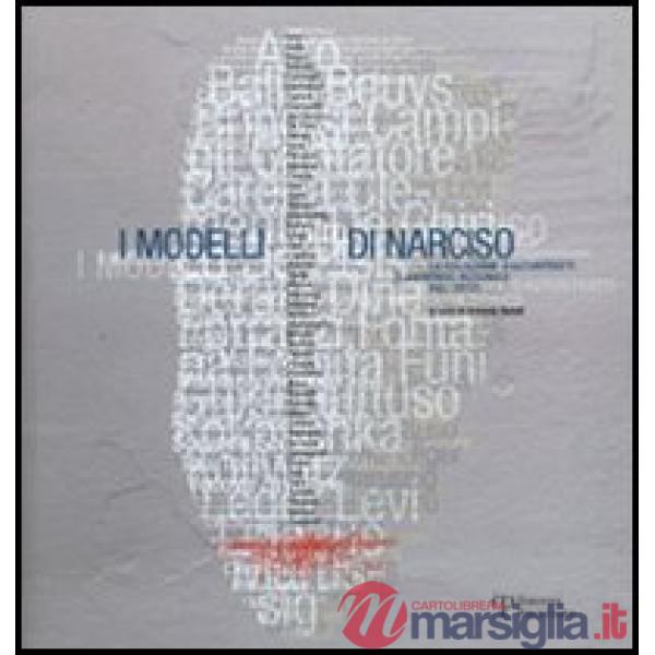 Modelli di Narciso. La collezione di autoritratti di Raimondo Rezzonico agli Uffizi. Catalogo della mostra (Firenze, 22 aprile-1