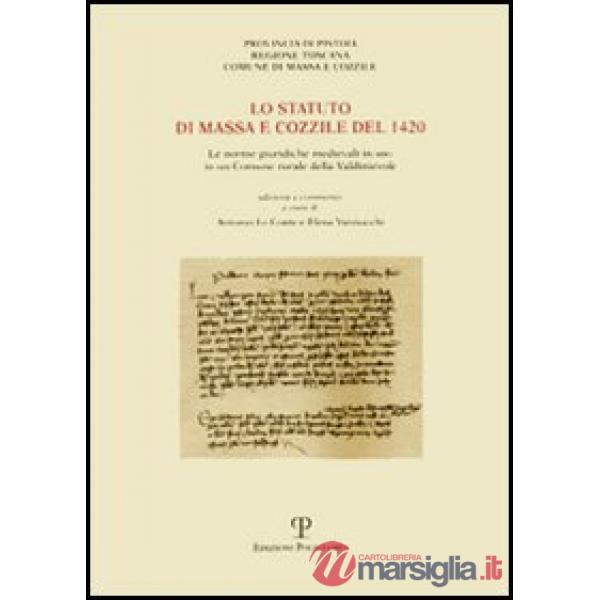 Statuto di Massa e Cozzile del 1420. Le norme giuridiche medievali in uso in un comune rurale della Valdinievole (Lo)