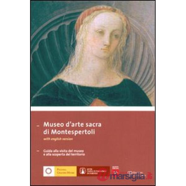 Museo d'arte sacra di Montespertoli. Guida alla visita del museo alla scoperta del territorio. Ediz. italiana e inglese