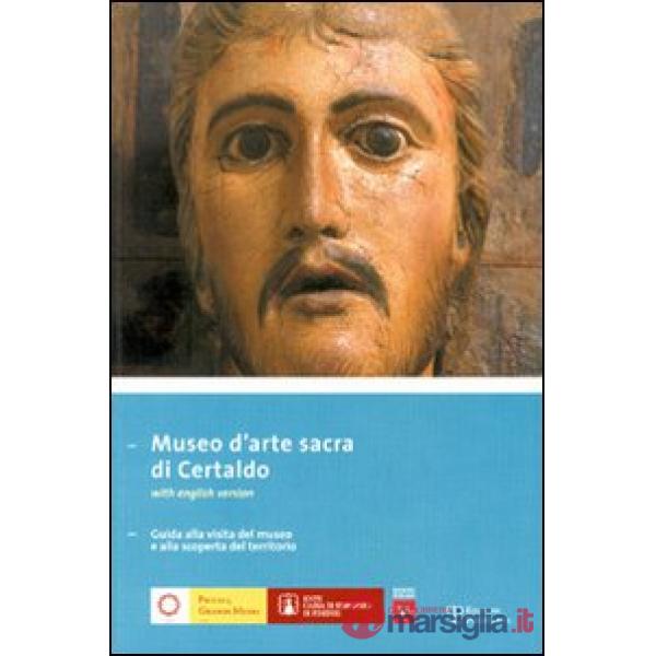 Museo d'arte sacra di Certaldo. Guida alla visita del museo e alla scoperta del territorio