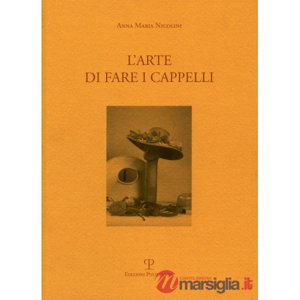 Arte di fare i cappelli. Ediz. italiana e inglese (L')
