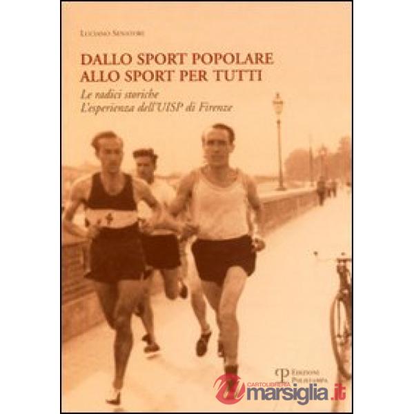 Dallo sport popolare allo sport per tutti. Le radici storiche. L'esperienza dell'Uisp di Firenze