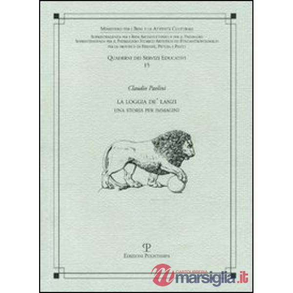 Loggia de' Lanzi. Una storia per immagini (La)