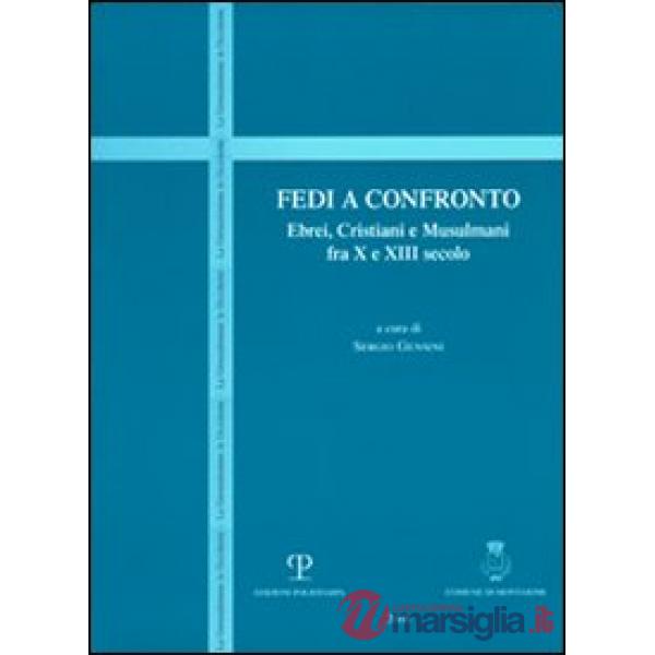 Fedi a confronto. Ebrei, cristiani e musulmani fra X e XIII secolo