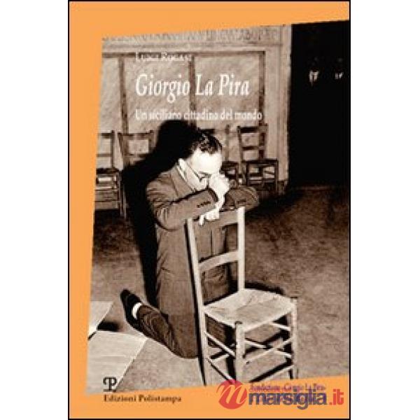 Giorgio La Pira. Un siciliano cittadino del mondo
