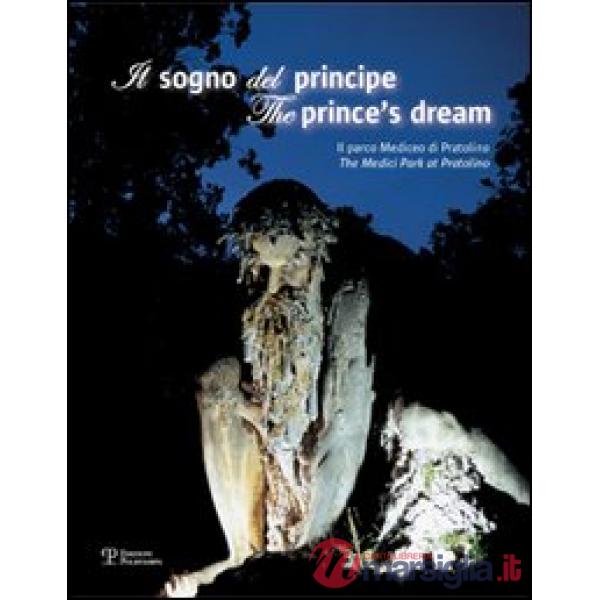 Sogno del principe. Il parco Mediceo di Pratolino-The prince's dream. The Medici Park at Pratolino. Ediz. bilingue. Con DVD (Il)