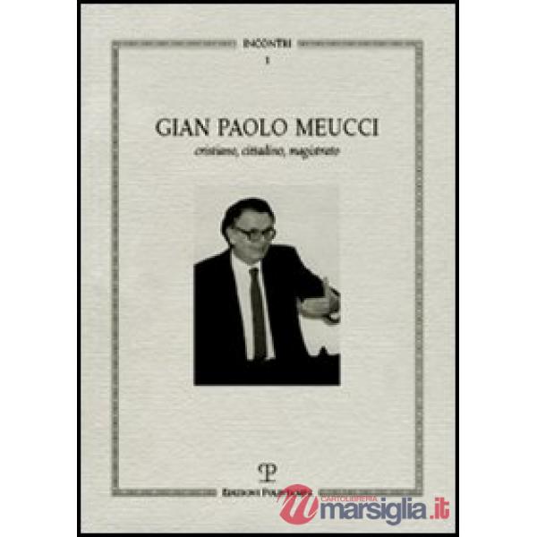 Gian Paolo Meucci. Cristiano, cittadino, magistrato