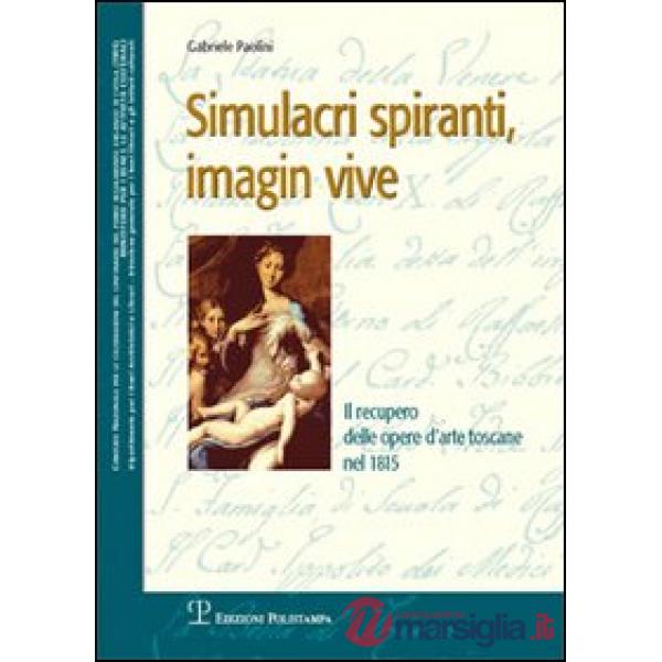 Simulacri spiranti, imagin vive. Il recupero delle opere d'arte toscane nel 1815