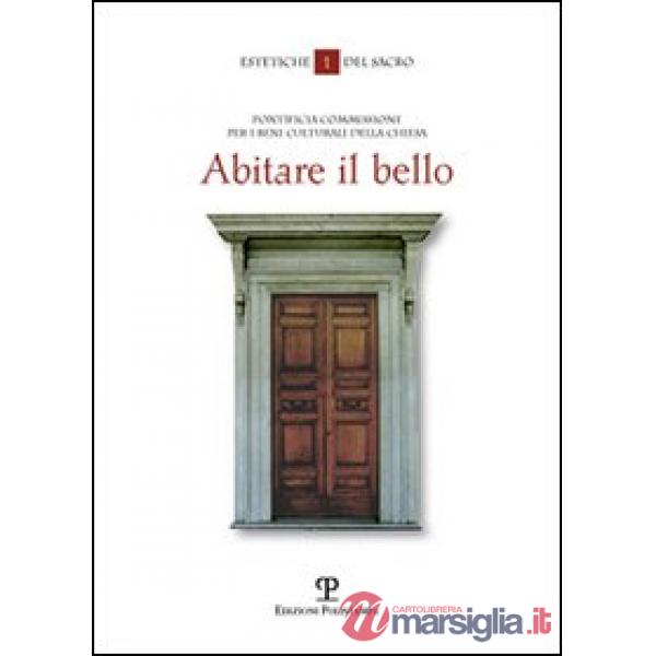 Abitare il bello. I beni culturali della Chiesa: l'anti-museo per il meta-vissuto