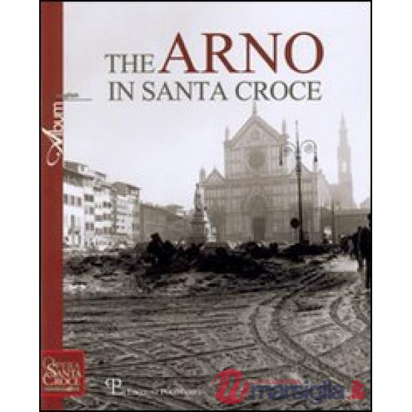 Arno in Santa Croce. Ediz. illustrata (The)