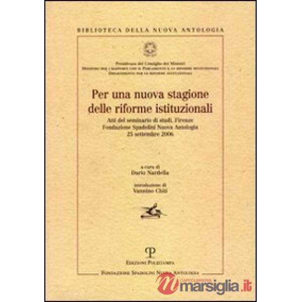 Per una nuova stagione delle riforme istituzionali. Atti del Seminario di studi (Firenze, 25 settembre 2006)