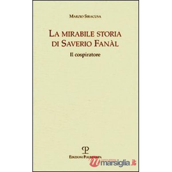 Mirabile storia di Saverio Fanàl. Il cospiratore (La)