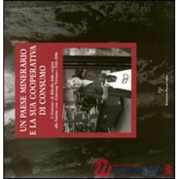 Paese minerario e la sua cooperativa di consumo. L'«Unione» di Ribolla dalle origini alla fusione con «Unicoop Tirreno». 1945-20