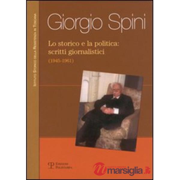 Storico e la politica: scritti giornalistici (1945-1961) (Lo)