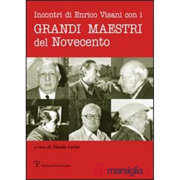 Incontri di Enrico Visani con i grandi maestri del Novecento