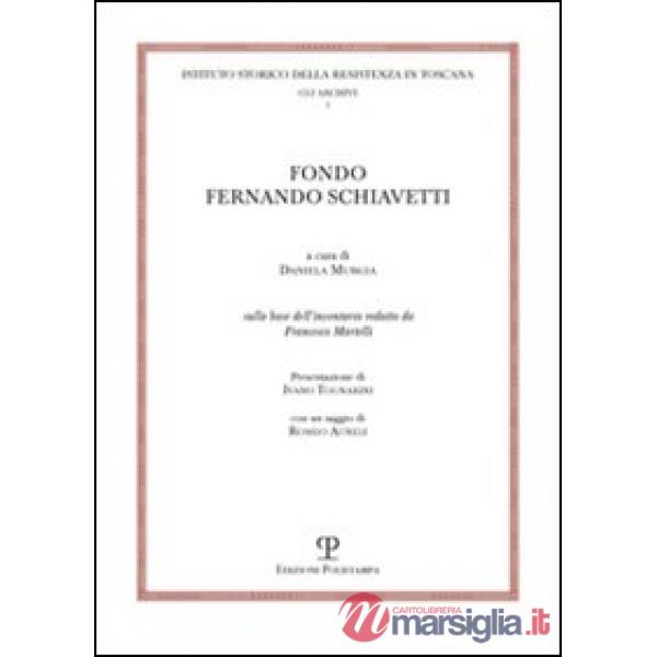 Fondo Fernando Schiavetti. Sulla base dell'inventario redatto da Francesco Martelli