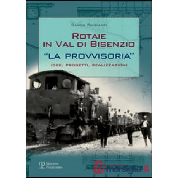 Rotaie in val di Bisenzio. «La provvisoria». Idee, progetti, realizzazioni