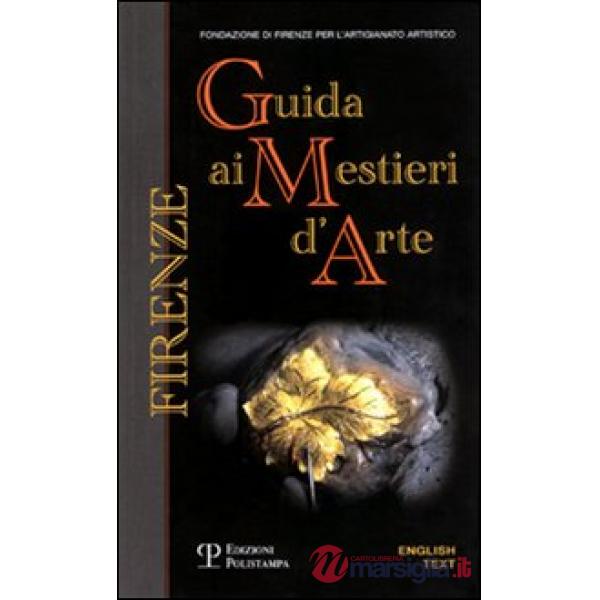 Firenze. Guida ai mestieri d'arte. Ediz. italiana e inglese