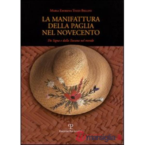 Manifattura della paglia nel Novecento. Da Signa e dalla Toscana nel mondo (La)