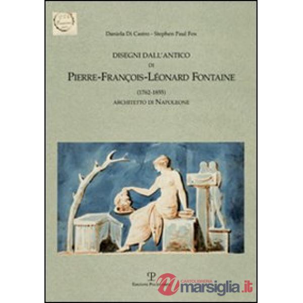 Disegni dall'antico di Pierre-François-Leonard Fontaine (1762-1855) architetto di Napoleone