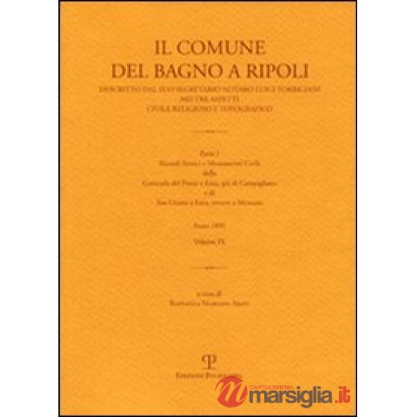 Comune di Bagno a Ripoli descritto dal suo Segretario Notaro Luigi Torrigiani nei tre aspetti civile religioso e topografico (Il