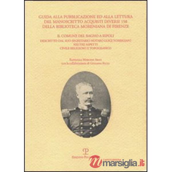 Guida alla pubblicazione ed alla lettura del manoscritto Acquisti diversi 158 della Biblioteca Moreniana di Firenze