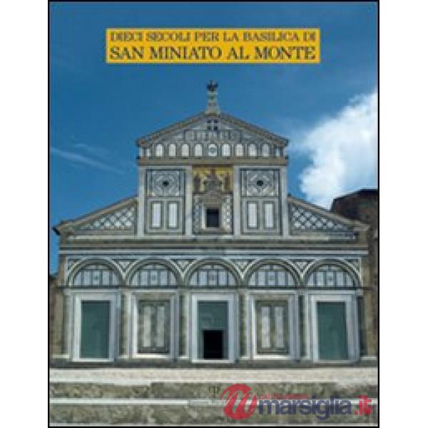 Dieci secoli per la Basilica di San Miniato al Monte