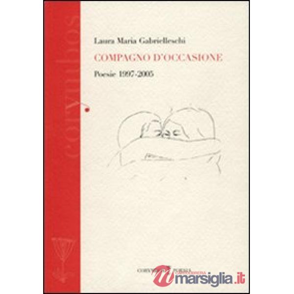 Compagno d'occasione. Poesie 1997-2005