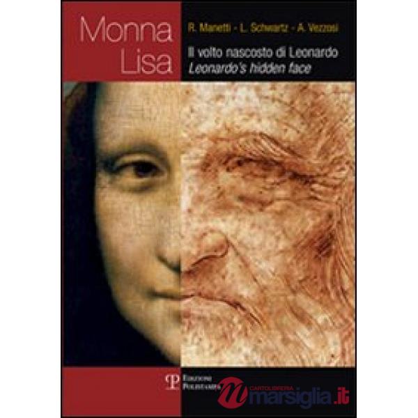 Monna Lisa. Il volto nascosto di Leonardo. Ediz. italiana e inglese