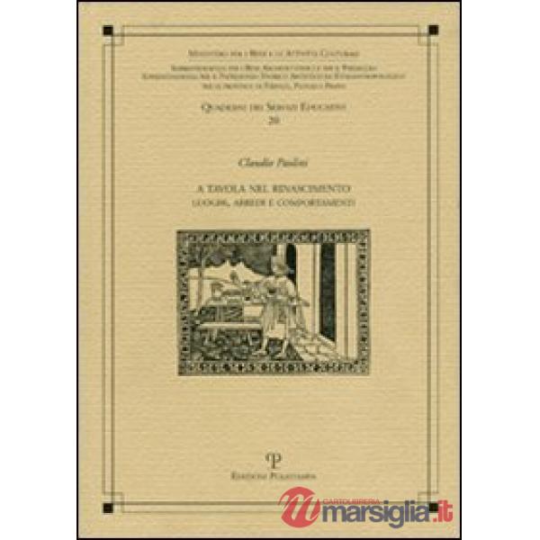 A tavola nel Rinascimento. Luoghi, arredi e comportamenti