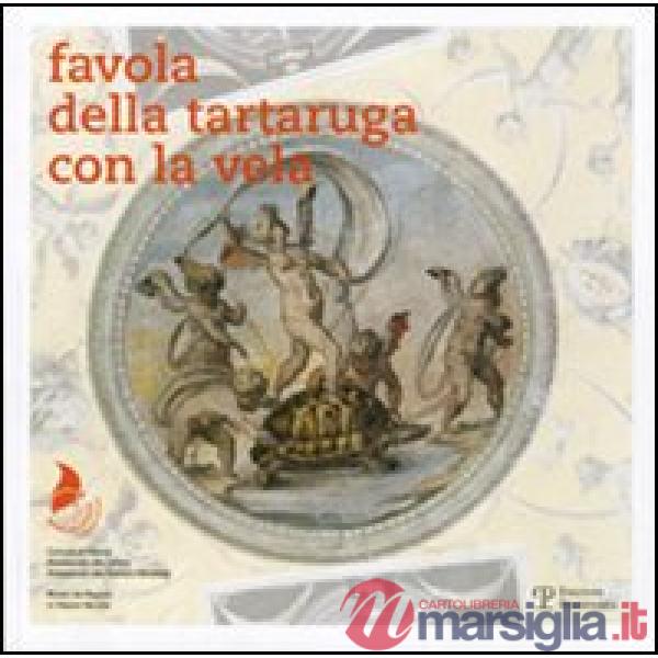 Favola della tartaruga con la vela. Ediz. illustrata
