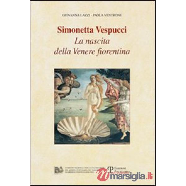 Simonetta Vespucci. La nascita della Venere fiorentina. Con DVD